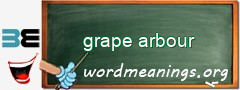 WordMeaning blackboard for grape arbour